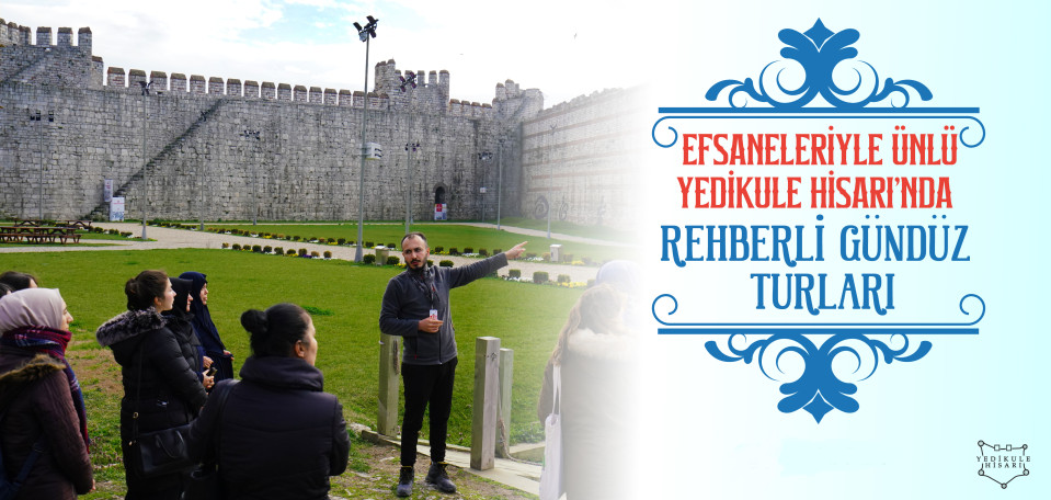 Rehber Eşliğinde Yedikule Hisarı Gündüz Turları