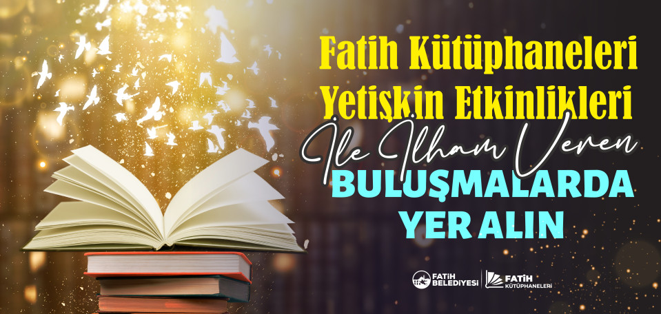 Fatih Kütüphaneleri Yetişkin Etkinlikleri