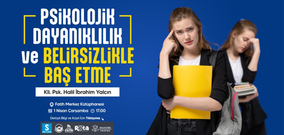 Psikolojik Dayanıklılık ve Belirsizlikle Baş Etme Psikolojik Dayanıklılık ve Belirsizlikle Baş Etme