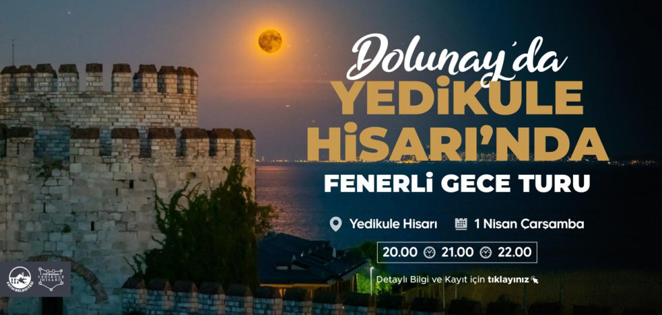 Dolunay'da Yedikule Hisarı Fenerli Gece Turu Dolunay'da Yedikule Hisarı Fenerli Gece Turu