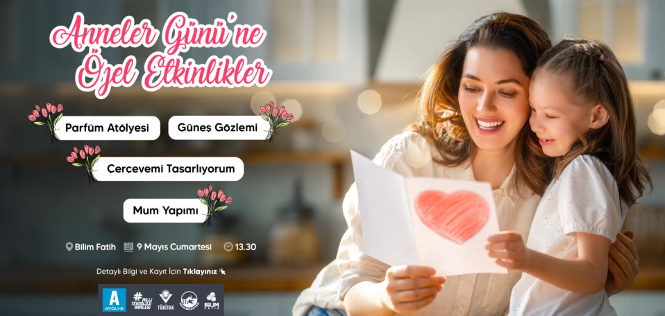 Bilim Fatih Anneler Günü'ne Özel Etkinlikler Bilim Fatih Anneler Günü'ne Özel Etkinlikler