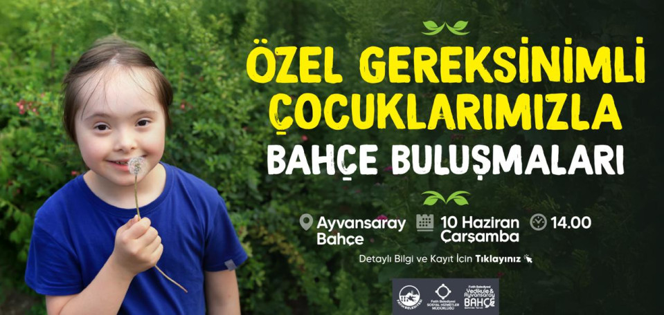 Özel Gereksinimli Çocuklarımızla Bahçe Buluşmaları Özel Gereksinimli Çocuklarımızla Bahçe Buluşmaları