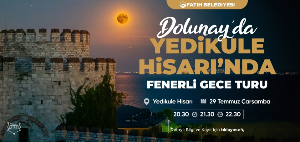 Dolunay'da Yedikule Hisarı'nda Fenerli Gece Turu Dolunay'da Yedikule Hisarı'nda Fenerli Gece Turu